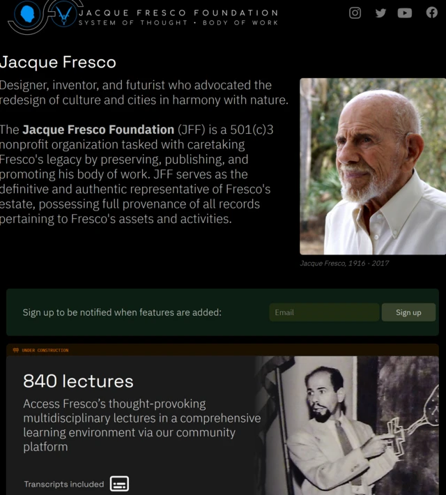 Jacque Fresco Foundation — сайт-музей о Жаке Фреско, куда его «выставили», но так и не закончили, оставив проект заброшенным